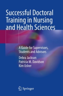 Successful Doctoral Training in Nursing and Health Sciences : A Guide for Supervisors, Students and Advisors