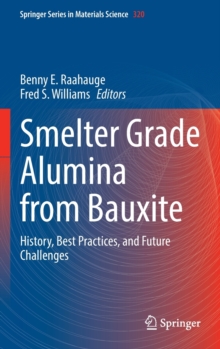 Smelter Grade Alumina from Bauxite : History, Best Practices, and Future Challenges