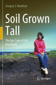 Soil Grown Tall : The Epic Saga of Life from Earth