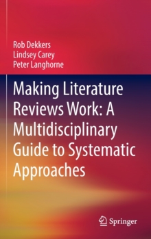 Making Literature Reviews Work: A Multidisciplinary Guide to Systematic Approaches