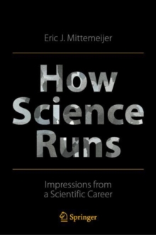 How Science Runs : Impressions from a Scientific Career