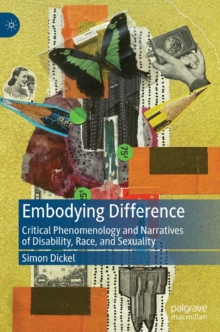 Embodying Difference : Critical Phenomenology and Narratives of Disability, Race, and Sexuality