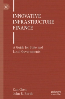 Innovative Infrastructure Finance : A Guide for State and Local Governments