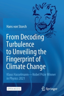 From Decoding Turbulence to Unveiling the Fingerprint of Climate Change : Klaus Hasselmann-Nobel Prize Winner in Physics 2021