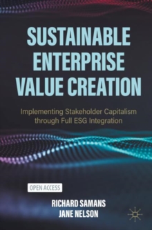 Sustainable Enterprise Value Creation : Implementing Stakeholder Capitalism through Full ESG Integration