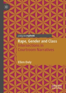 Rape, Gender and Class : Intersections in Courtroom Narratives