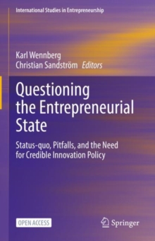 Questioning the Entrepreneurial State : Status-quo, Pitfalls, and the Need for Credible Innovation Policy