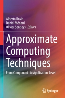 Approximate Computing Techniques : From Component- to Application-Level