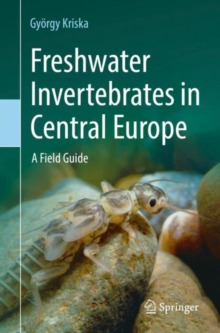 Freshwater Invertebrates in Central Europe : A Field Guide