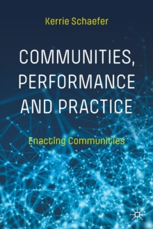 Communities, Performance and Practice : Enacting Communities