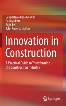 Innovation in Construction : A Practical Guide to Transforming the Construction Industry