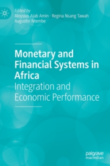 Monetary and Financial Systems in Africa : Integration and Economic Performance