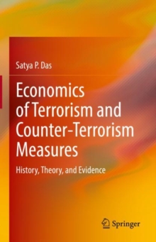 Economics of Terrorism and Counter-Terrorism Measures : History, Theory, and Evidence