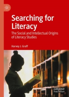 Searching for Literacy : The Social and Intellectual Origins of Literacy Studies