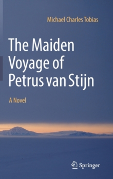 The Maiden Voyage of Petrus van Stijn : A Novel