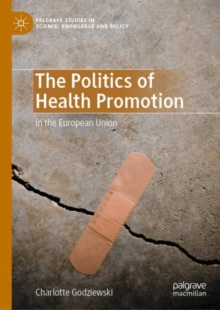 The Politics of Health Promotion : In the European Union