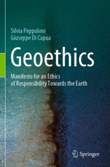 Geoethics : Manifesto for an Ethics of Responsibility Towards the Earth