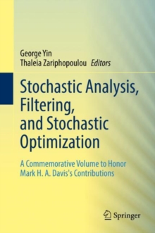 Stochastic Analysis, Filtering, and Stochastic Optimization : A Commemorative Volume to Honor Mark H. A. Davis's Contributions