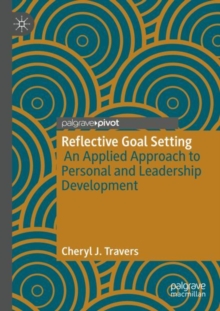 Reflective Goal Setting : An Applied Approach to Personal and Leadership Development