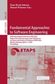 Fundamental Approaches to Software Engineering : 25th International Conference, FASE 2022, Held as Part of the European Joint Conferences on Theory and Practice of Software, ETAPS 2022, Munich, German