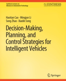 Decision Making, Planning, and Control Strategies for Intelligent Vehicles