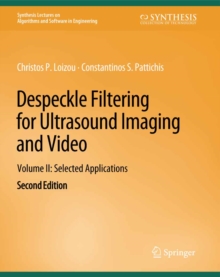 Despeckle Filtering for Ultrasound Imaging and Video, Volume II : Selected Applications, Second Edition