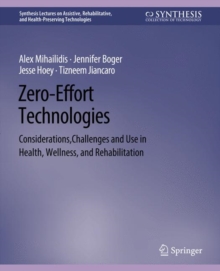 Zero Effort Technologies : Considerations, Challenges, and Use in Health, Wellness, and Rehabilitation