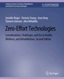 Zero-Effort Technologies : Considerations, Challenges, and Use in Health, Wellness, and Rehabilitation, Second Edition