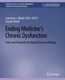 Ending Medicine's Chronic Dysfunction : Tools and Standards for Medical Decision Making