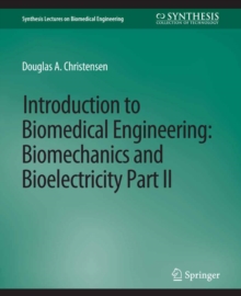 Introduction to Biomedical Engineering : Biomechanics and Bioelectricity - Part II