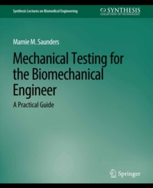 Mechanical Testing for the Biomechanics Engineer : A Practical Guide