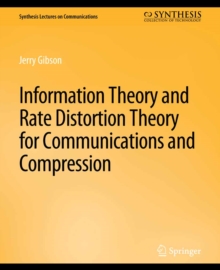 Information Theory and Rate Distortion Theory for Communications and Compression