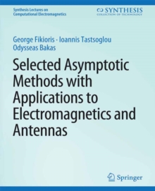 Selected Asymptotic Methods with Applications to Electromagnetics and Antennas