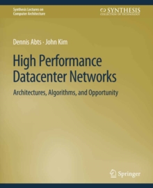 High Performance Datacenter Networks : Architectures, Algorithms, and Opportunities