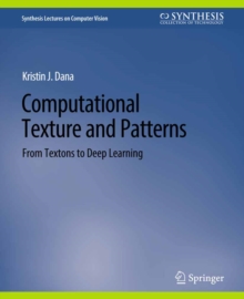 Computational Texture and Patterns : From Textons to Deep Learning