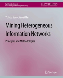 Mining Heterogeneous Information Networks : Principles and Methodologies