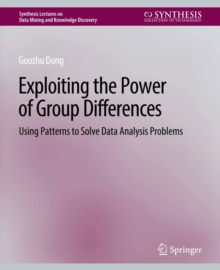 Exploiting the Power of Group Differences : Using Patterns to Solve Data Analysis Problems