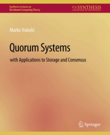 Quorum Systems : With Applications to Storage and Consensus