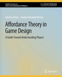 Affordance Theory in Game Design : A Guide Toward Understanding Players