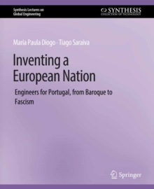 Inventing a European Nation : Engineers for Portugal, from Baroque to Fascism