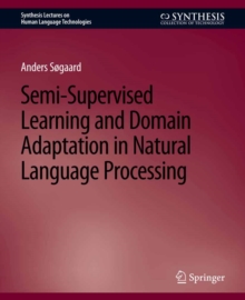 Semi-Supervised Learning and Domain Adaptation in Natural Language Processing