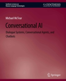 Conversational AI : Dialogue Systems, Conversational Agents, and Chatbots