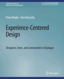 Experience-Centered Design : Designers, Users, and Communities in Dialogue