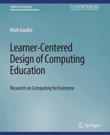 Learner-Centered Design of Computing Education : Research on Computing for Everyone