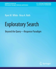 Exploratory Search : Beyond the Query-Response Paradigm