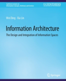 Information Architecture : The Design and Integration of Information Spaces