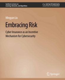 Embracing Risk : Cyber Insurance as an Incentive Mechanism for Cybersecurity