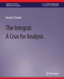 The Integral : A Crux for Analysis