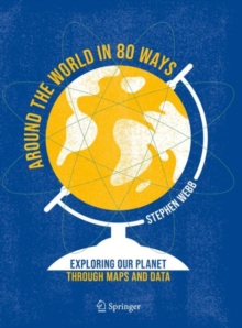 Around the World in 80 Ways : Exploring Our Planet Through Maps and Data