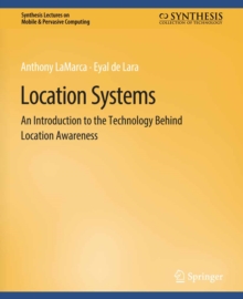 Location Systems : An Introduction to the Technology Behind Location Awareness